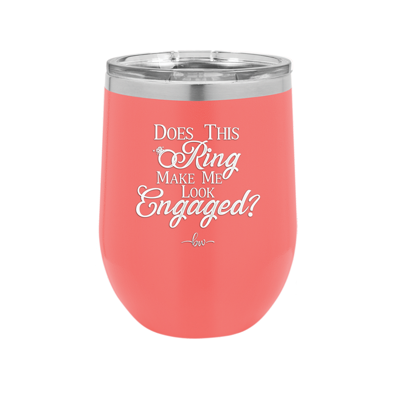 Does This Ring Make Me Look Engaged - Laser Engraved Stainless Steel Drinkware - 1949 -