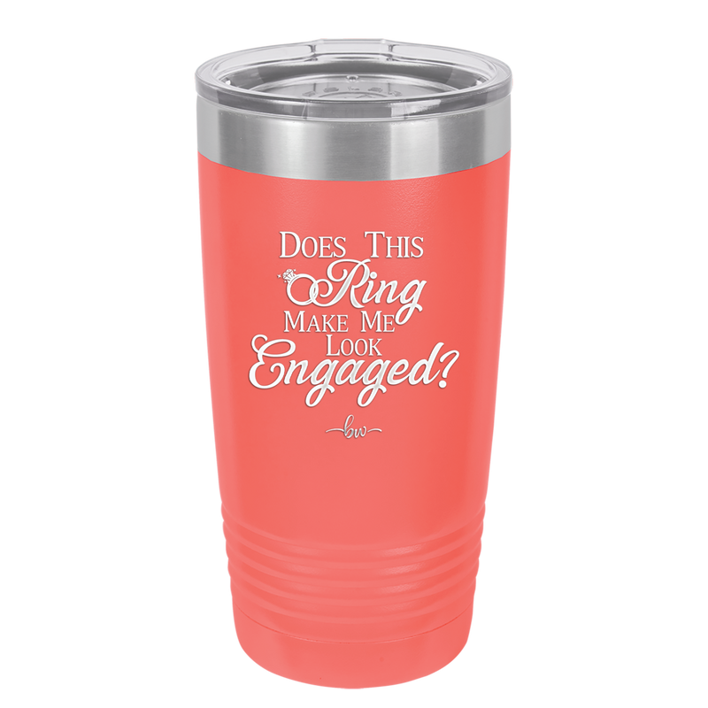 Does This Ring Make Me Look Engaged - Laser Engraved Stainless Steel Drinkware - 1949 -