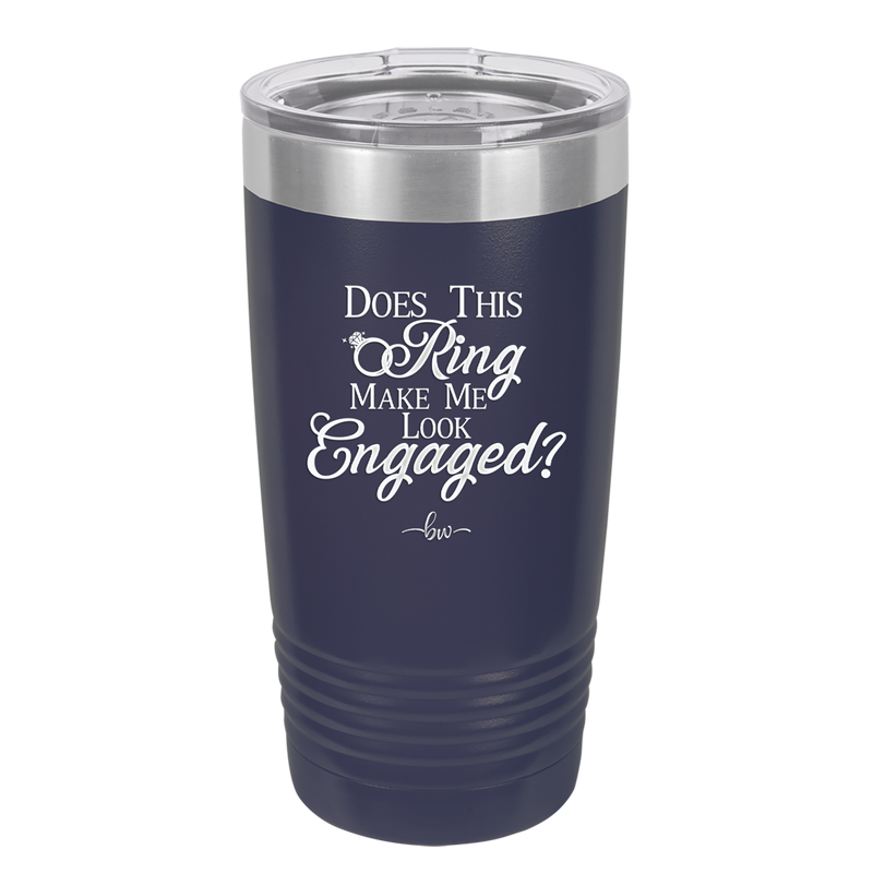 Does This Ring Make Me Look Engaged - Laser Engraved Stainless Steel Drinkware - 1949 -