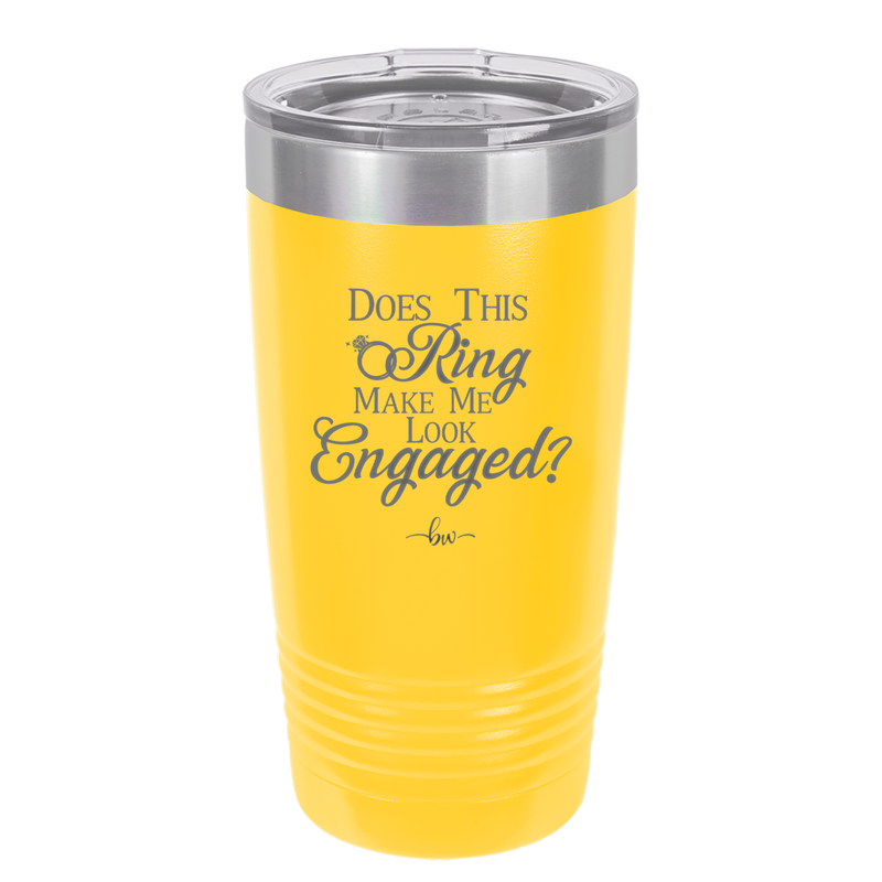 Does This Ring Make Me Look Engaged - Laser Engraved Stainless Steel Drinkware - 1949 -