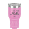I Used to Be Married But I'm Better Now - Laser Engraved Stainless Steel Drinkware - 1953 -