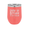 Drink Up Bitches It's My Birthday - Laser Engraved Stainless Steel Drinkware - 1954 -