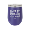 Drink Up Bitches It's My Birthday - Laser Engraved Stainless Steel Drinkware - 1954 -
