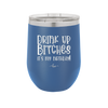 Drink Up Bitches It's My Birthday - Laser Engraved Stainless Steel Drinkware - 1954 -