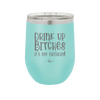 Drink Up Bitches It's My Birthday - Laser Engraved Stainless Steel Drinkware - 1954 -