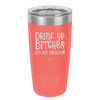 Drink Up Bitches It's My Birthday - Laser Engraved Stainless Steel Drinkware - 1954 -