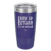 Drink Up Bitches It's My Birthday - Laser Engraved Stainless Steel Drinkware - 1954 -