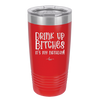 Drink Up Bitches It's My Birthday - Laser Engraved Stainless Steel Drinkware - 1954 -