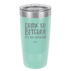 Drink Up Bitches It's My Birthday - Laser Engraved Stainless Steel Drinkware - 1954 -