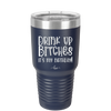 Drink Up Bitches It's My Birthday - Laser Engraved Stainless Steel Drinkware - 1954 -