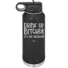 Drink Up Bitches It's My Birthday - Laser Engraved Stainless Steel Drinkware - 1954 -