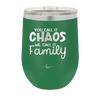 You Call it Chaos We Call it Family - Laser Engraved Stainless Steel Drinkware - 1955 -