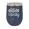 You Call it Chaos We Call it Family - Laser Engraved Stainless Steel Drinkware - 1955 -