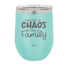 You Call it Chaos We Call it Family - Laser Engraved Stainless Steel Drinkware - 1955 -