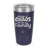 You Call it Chaos We Call it Family - Laser Engraved Stainless Steel Drinkware - 1955 -