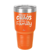 You Call it Chaos We Call it Family - Laser Engraved Stainless Steel Drinkware - 1955 -