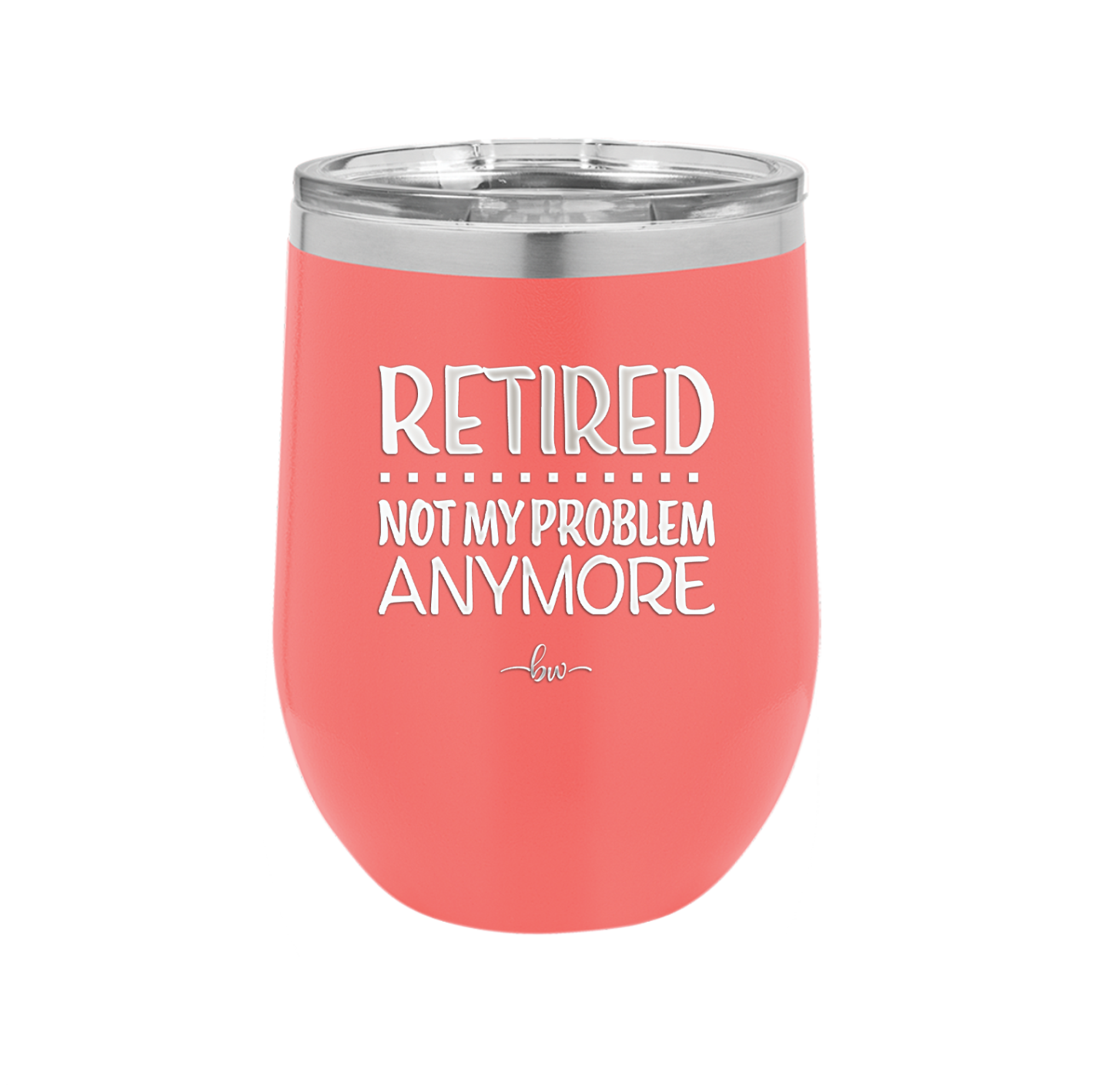 Retired Not My Problem Anymore - Laser Engraved Stainless Steel Drinkware - 1957 -