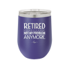 Retired Not My Problem Anymore - Laser Engraved Stainless Steel Drinkware - 1957 -