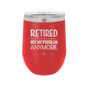 Retired Not My Problem Anymore - Laser Engraved Stainless Steel Drinkware - 1957 -