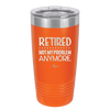Retired Not My Problem Anymore - Laser Engraved Stainless Steel Drinkware - 1957 -