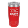Retired Not My Problem Anymore - Laser Engraved Stainless Steel Drinkware - 1957 -