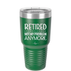 Retired Not My Problem Anymore - Laser Engraved Stainless Steel Drinkware - 1957 -