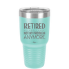 Retired Not My Problem Anymore - Laser Engraved Stainless Steel Drinkware - 1957 -