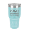 Retired Not My Problem Anymore - Laser Engraved Stainless Steel Drinkware - 1957 -