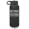 Retired Not My Problem Anymore - Laser Engraved Stainless Steel Drinkware - 1957 -