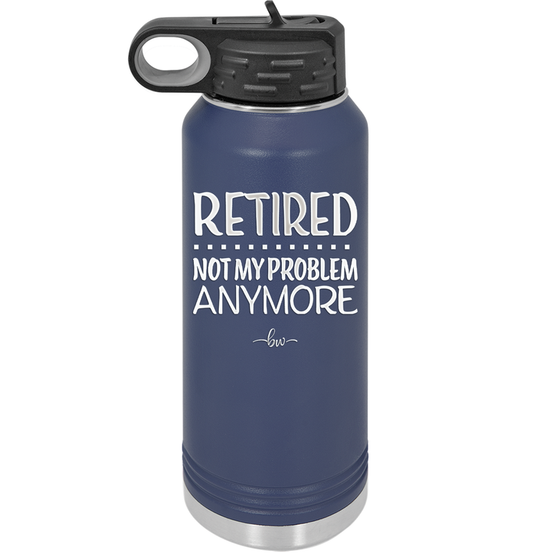 Retired Not My Problem Anymore - Laser Engraved Stainless Steel Drinkware - 1957 -