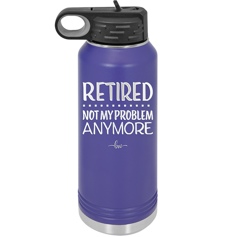 Retired Not My Problem Anymore - Laser Engraved Stainless Steel Drinkware - 1957 -