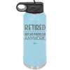 Retired Not My Problem Anymore - Laser Engraved Stainless Steel Drinkware - 1957 -