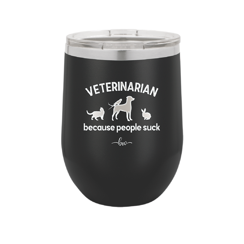 Veterinarian Because People Suck - Laser Engraved Stainless Steel Drinkware - 1960 -