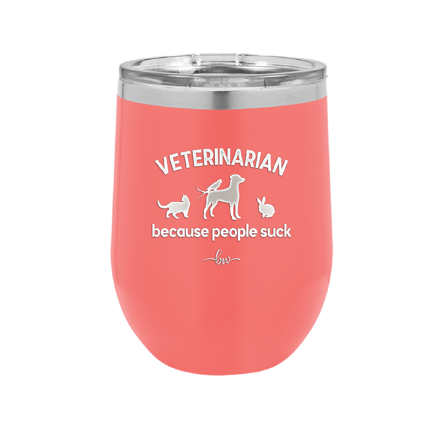 Veterinarian Because People Suck - Laser Engraved Stainless Steel Drinkware - 1960 -