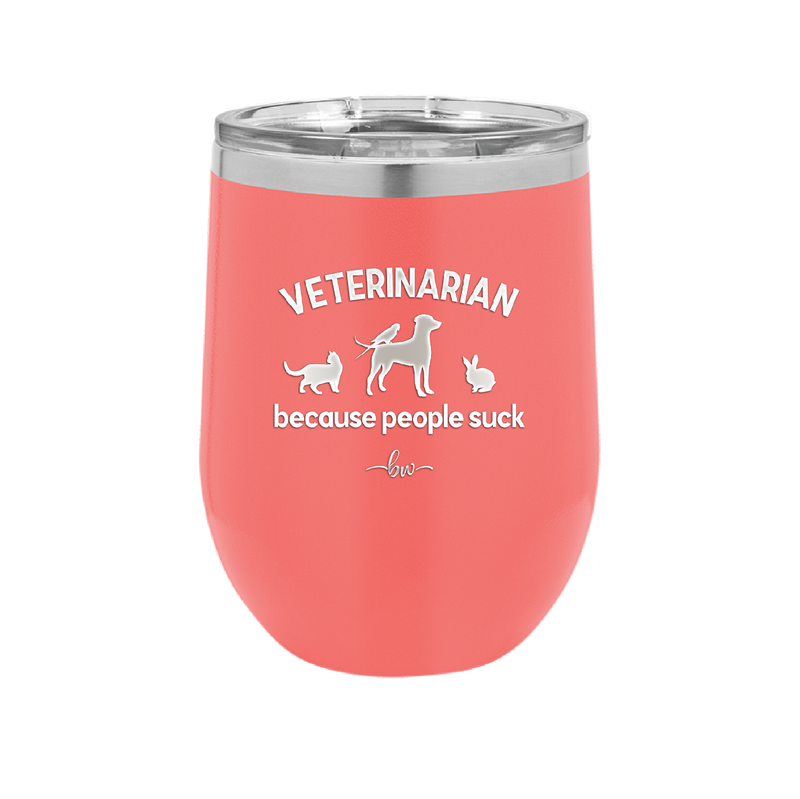 Veterinarian Because People Suck - Laser Engraved Stainless Steel Drinkware - 1960 -