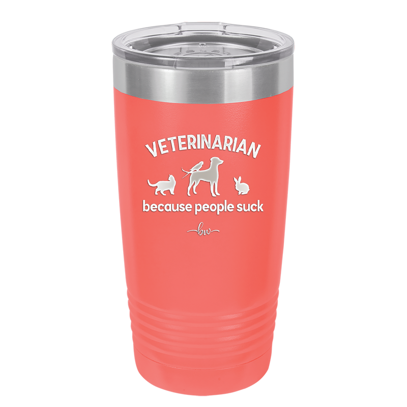 Veterinarian Because People Suck - Laser Engraved Stainless Steel Drinkware - 1960 -