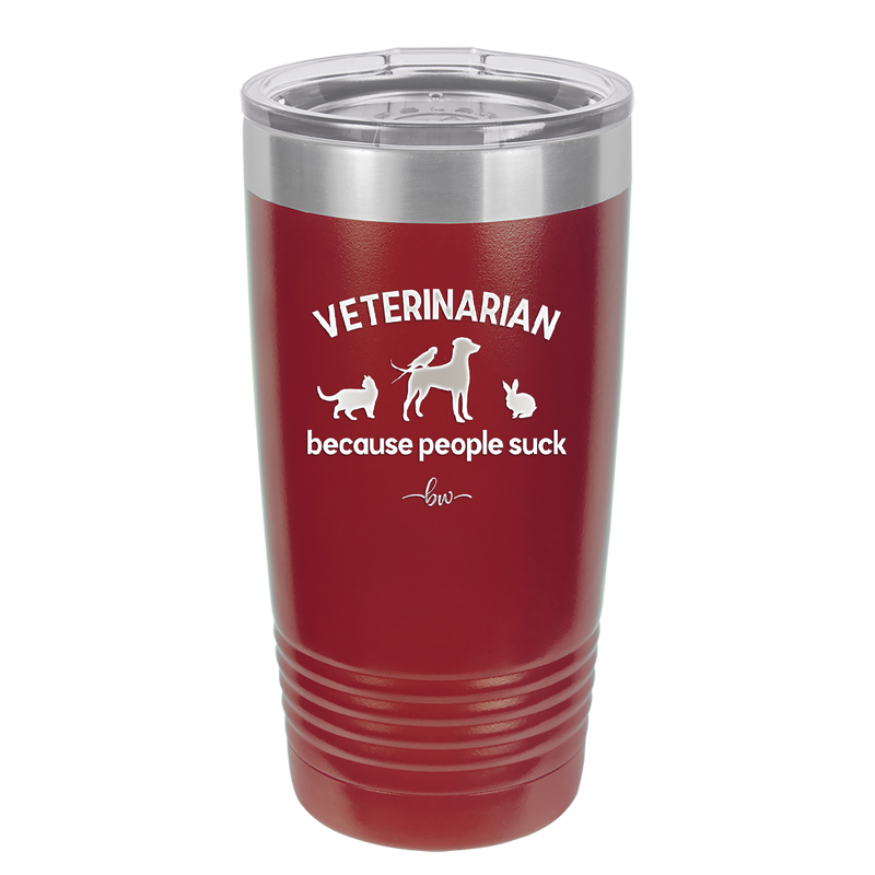 Veterinarian Because People Suck - Laser Engraved Stainless Steel Drinkware - 1960 -