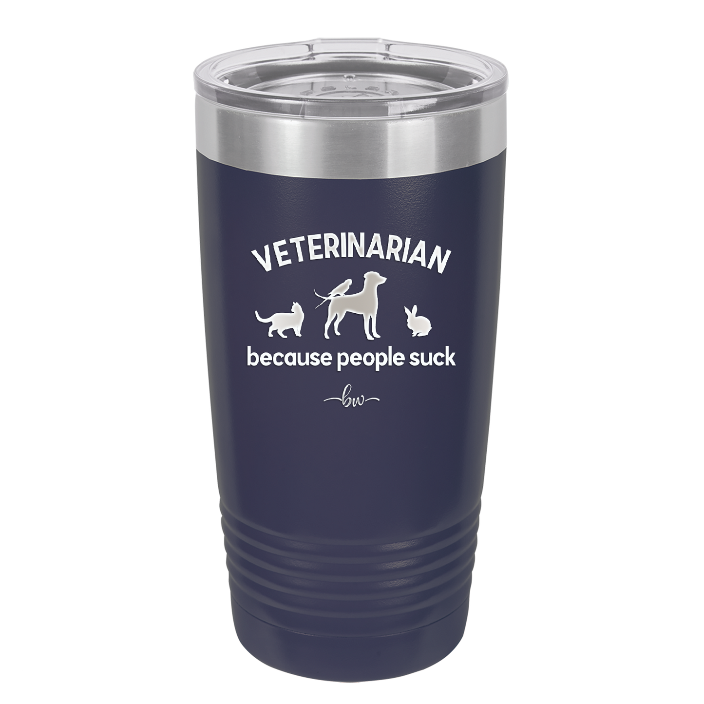 Veterinarian Because People Suck - Laser Engraved Stainless Steel Drinkware - 1960 -