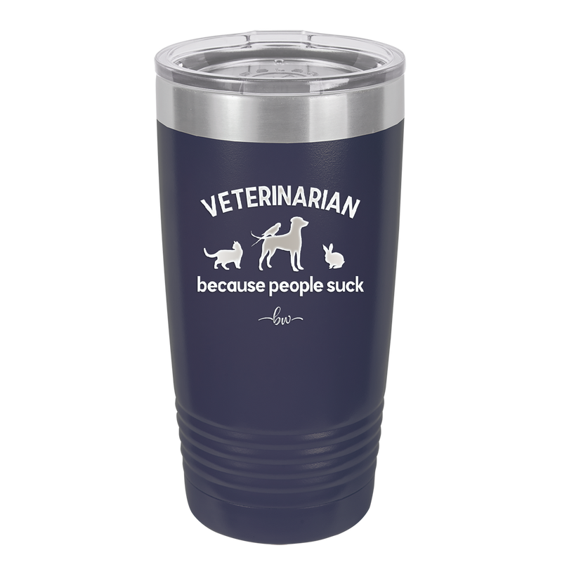 Veterinarian Because People Suck - Laser Engraved Stainless Steel Drinkware - 1960 -