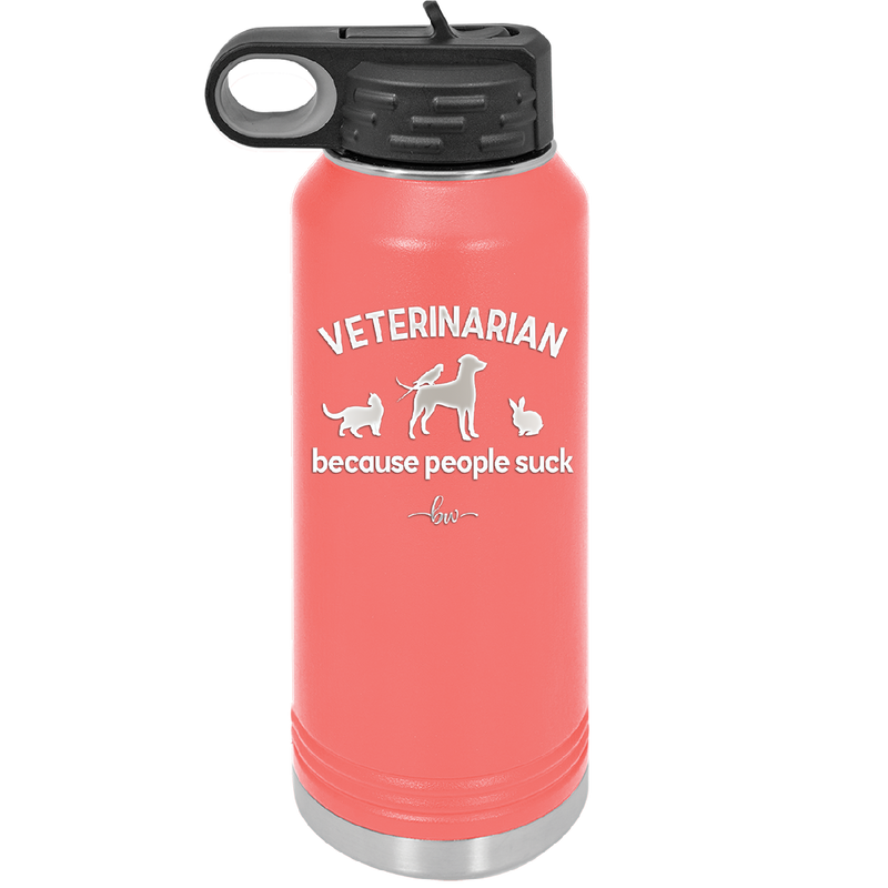 Veterinarian Because People Suck - Laser Engraved Stainless Steel Drinkware - 1960 -
