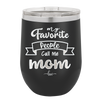 My Favorite People Call Me Mom - Laser Engraved Stainless Steel Drinkware - 1961 -
