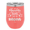 My Favorite People Call Me Mom - Laser Engraved Stainless Steel Drinkware - 1961 -