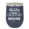 My Favorite People Call Me Mom - Laser Engraved Stainless Steel Drinkware - 1961 -