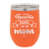 My Favorite People Call Me Mom - Laser Engraved Stainless Steel Drinkware - 1961 -