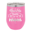 My Favorite People Call Me Mom - Laser Engraved Stainless Steel Drinkware - 1961 -
