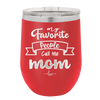 My Favorite People Call Me Mom - Laser Engraved Stainless Steel Drinkware - 1961 -
