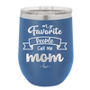 My Favorite People Call Me Mom - Laser Engraved Stainless Steel Drinkware - 1961 -