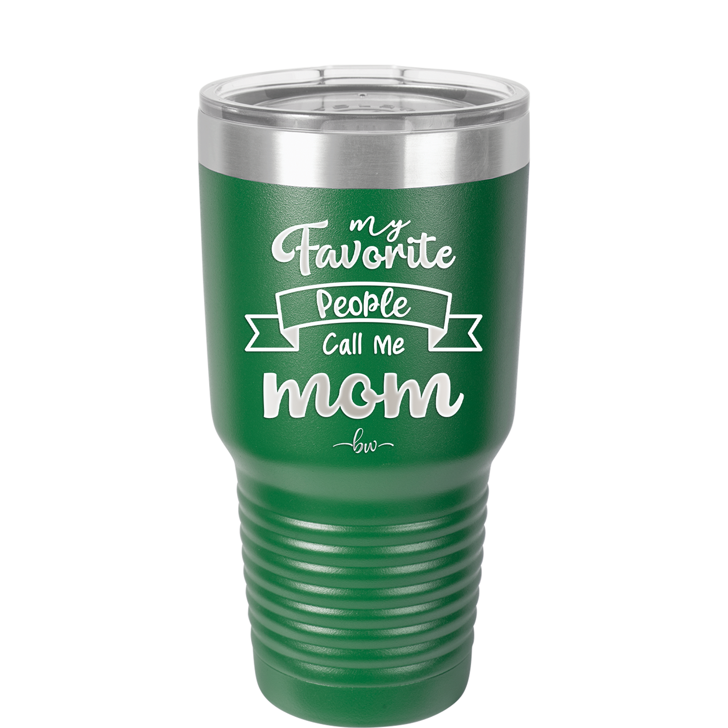 My Favorite People Call Me Mom - Laser Engraved Stainless Steel Drinkware - 1961 -