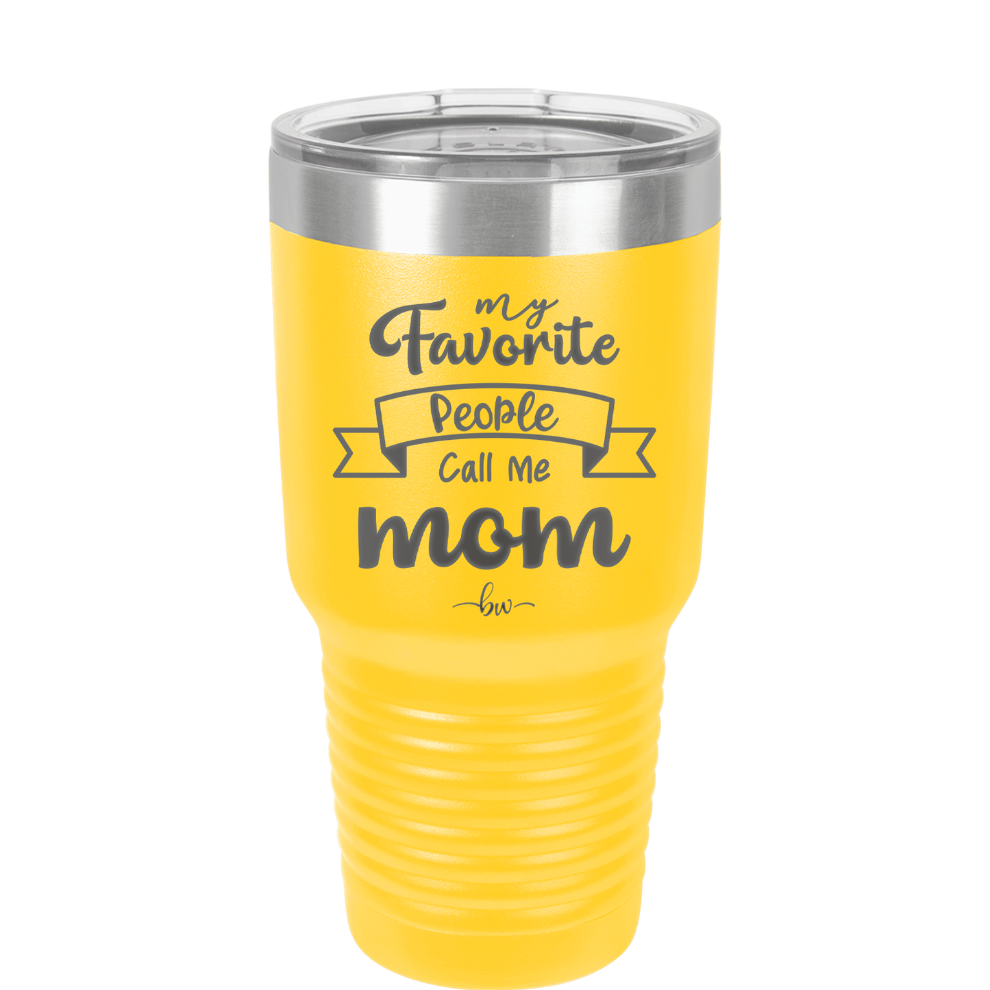 My Favorite People Call Me Mom - Laser Engraved Stainless Steel Drinkware - 1961 -