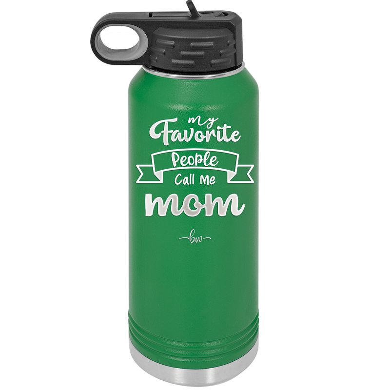 My Favorite People Call Me Mom - Laser Engraved Stainless Steel Drinkware - 1961 -